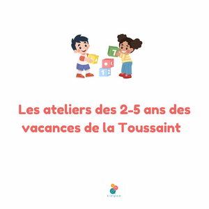 LES ATELIERS DES 2-5 ANS DES VACANCES DE LA TOUSSAINT