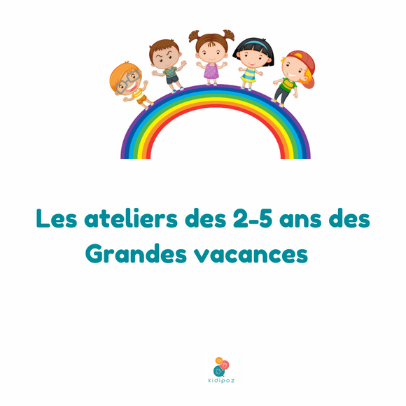 ATELIERS DES GRANDES VACANCES DES 2-5 ANS